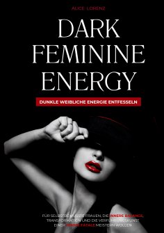 ebook: Dark Feminine Energy - Dunkle weibliche Energie entfesseln