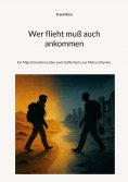eBook: Wer flieht muß auch ankommen