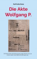 eBook: Die Akte Wolfgang P.
