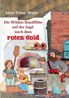 ebook: Die Wilden Sandflöhe auf der Jagd nach dem roten Gold