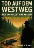 ebook: Tod auf dem Westweg - Mordkomplott aus Habgier