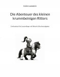 ebook: Die Abenteuer des kleinen krummbeinigen Ritters