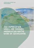 ebook: Das aufregende Leben der grünen Meeresschildkröte Katie im Südatlantik
