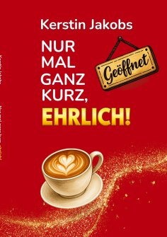 eBook: Nur mal ganz kurz, ehrlich
