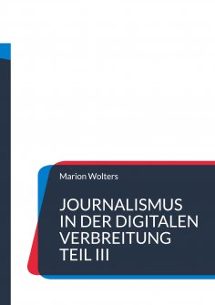 eBook: Journalismus in der digitalen Verbreitung Teil III