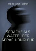eBook: Sprache als Waffe - Der Sprachjongleur