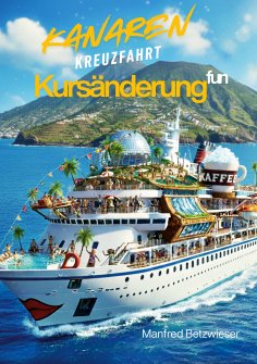 ebook: Kursänderung: Eine Kanaren-Kreuzfahrt