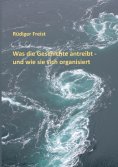 eBook: Was die Geschichte antreibt - und wie sie sich organisiert
