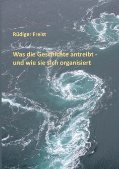 eBook: Was die Geschichte antreibt - und wie sie sich organisiert
