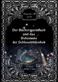 eBook: Der Bücherwurmfluch und die Geheimnisse der Schlossbibliothek