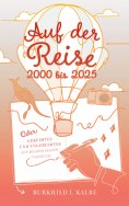 eBook: Auf der Reise 2000 bis 2025 Oder: Gereimtes und Ungereimtes aus meinem Seelen-Tagebuch