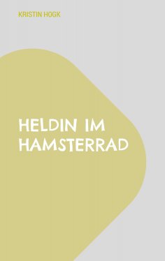 eBook: Heldin im Hamsterrad