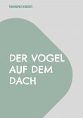 ebook: Der Vogel auf dem Dach