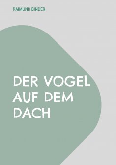 ebook: Der Vogel auf dem Dach