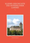 ebook: Kleine Geschichte des Hohenloher Landes
