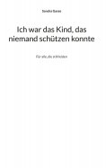 eBook: Ich war das Kind, das niemand schützen konnte