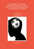 eBook: E-Jugend / D-Jugend Fußballtraining - Mit 8 Profi-Trainingseinheiten  den Erfolg sichern