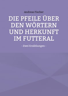 ebook: Die Pfeile über den Wörtern  und Herkunft im Futteral