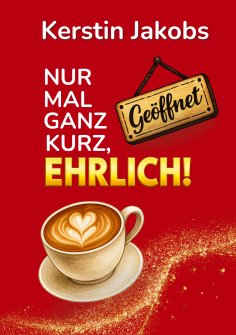 ebook: Nur mal ganz kurz, ehrlich!