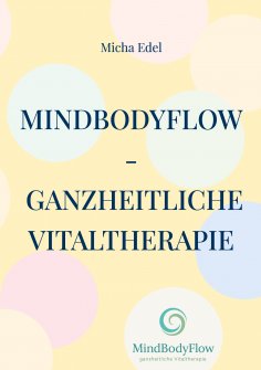 eBook: MindBodyFlow - Ganzheitliche Vitaltherapie