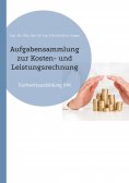 eBook: Aufgabensammlung zur Kosten- und Leistungsrechnung