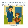 eBook: Mit Mama über den Wolken: Unsere Reise nach Los Angeles