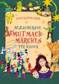ebook: Bezaubernde Mutmach-Märchen für Kinder
