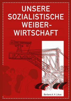 ebook: Unsere sozialistische Weiberwirtschaft