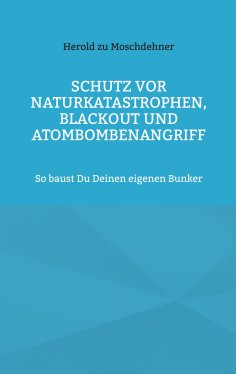 eBook: Schutz vor Naturkatastrophen, Blackout und Atombombenangriff