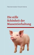 eBook: Die stille Schönheit der Massentierhaltung