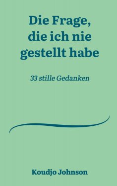 eBook: Die Frage, die ich nie gestellt habe