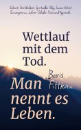 ebook: Wettlauf mit dem Tod. Man nennt es Leben.