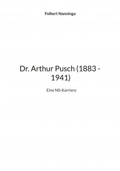 eBook: Dr. Arthur Pusch (1883 - 1941)
