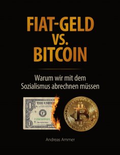 eBook: Fiat-Geld vs. Bitcoin - Warum wir mit dem Sozialismus abrechnen müssen