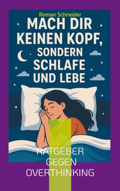 ebook: Mach Dir keinen Kopf - sondern schlafe und lebe