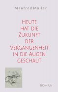 eBook: Heute hat die Zukunft der Vergangenheit in die Augen geschaut