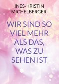 ebook: Wir sind so viel mehr, als das was zu sehen ist