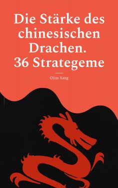 eBook: Die Stärke des chinesischen Drachen. 36 Strategeme