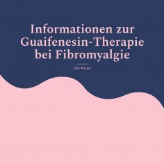 ebook: Informationen zur Guaifenesin-Therapie bei Fibromyalgie