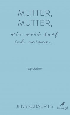 ebook: Mutter, Mutter, wie weit darf ich reisen ...