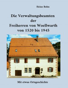 eBook: Die Verwaltungsbeamten der Freiherren von Woellwarth von 1520 bis 1945