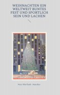 eBook: Weihnachten ein weltweit buntes Fest und sportlich sein und Lachen