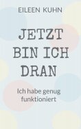 eBook: JETZT BIN ICH DRAN