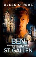 eBook: Ben und das geheime Wissen aus der Stadt St. Gallen