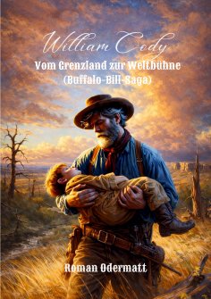 eBook: William Cody - Vom Grenzland zur Weltbühne (Buffalo-Bill-Saga)