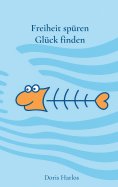 eBook: Freiheit spüren, Glück finden