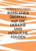 eBook: Russlands Überfall auf die Ukraine und mögliche Folgen