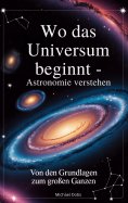 ebook: Wo das Universum beginnt - Astronomie verstehen