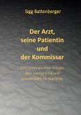 eBook: Der Arzt, seine Patientin und der Kommissar