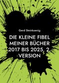 eBook: Die kleine Fibel meiner Bücher 2017 bis 2025, 2. Version